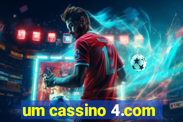 um cassino 4.com